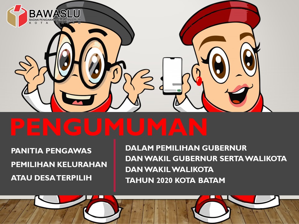 Pengumuman Panwaslu Kelurahan/ Desa terpilih Se- Kota Batam